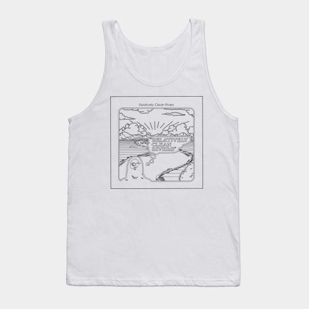 RELATIVELY CLEAN RIVERS Tank Top by TheCosmicTradingPost